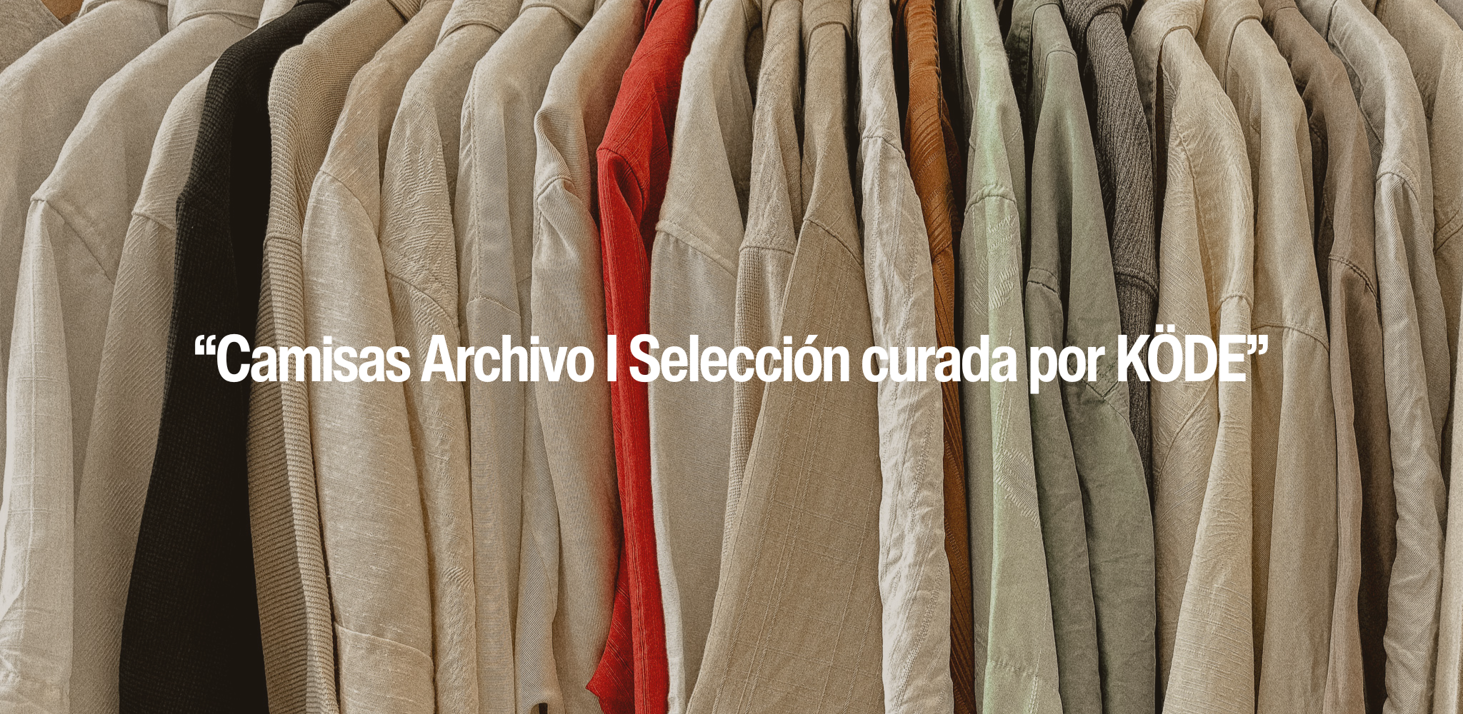 “Camisas Archivo / Selección curada por KÖDE”